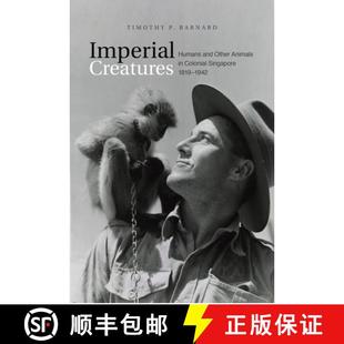 Humans 9789813250871 Colonial Imperial Creatures Singapore Other and 1942 预订 Animals 1819