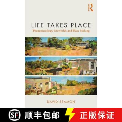 【3-4周达】Life Takes Place : Phenomenology, Lifeworlds, and Place Making [9780815380719]