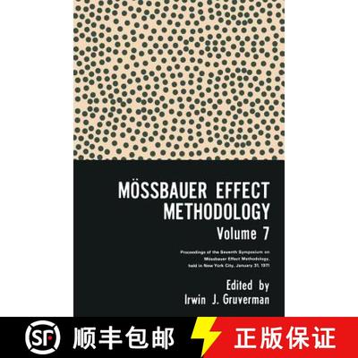 【3-4周达】Moessbauer Effect Methodology Volume 7: Proceedings of the Seventh Symposium on Moessbauer... [9781461590040]