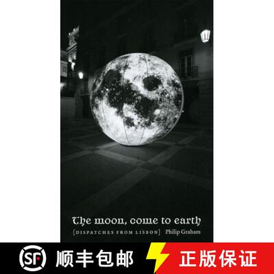 预订 精装 The Moon, Come to Earth – Dispatches from Lisbon [9780226305141]