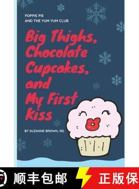 【3-4周达】Big Thighs, Chocolate Cupcakes, and My First Kiss [9781732170612]
