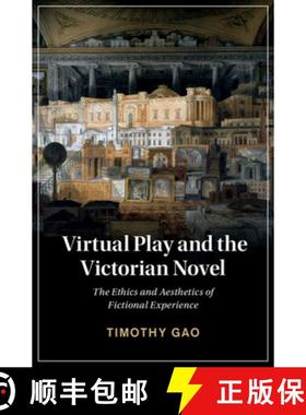 【3-4周达】Virtual Play and the Victorian Novel : The Ethics and Aesthetics of Fictional Experience [9781108837163]