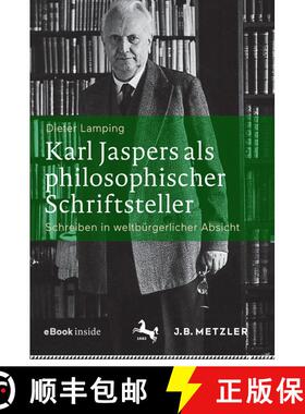 【3-4周达】Karl Jaspers als philosophischer Schriftsteller: Schreiben in weltbürgerlicher Absicht [9783476046871]