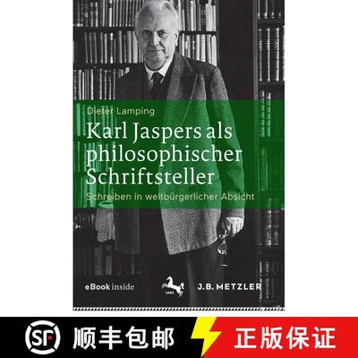 【3-4周达】Karl Jaspers als philosophischer Schriftsteller: Schreiben in weltbürgerlicher Absicht [9783476046871]