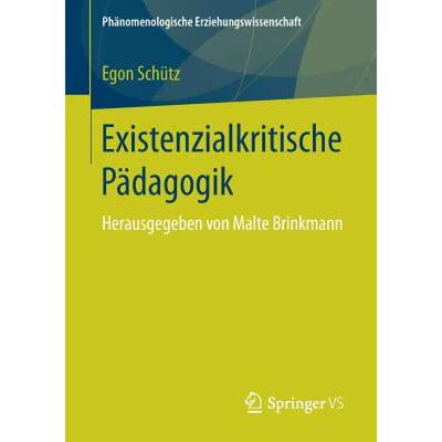 【4周达】Existenzialkritische Pädagogik : Herausgegeben von Malte Brinkmann [9783658145088]