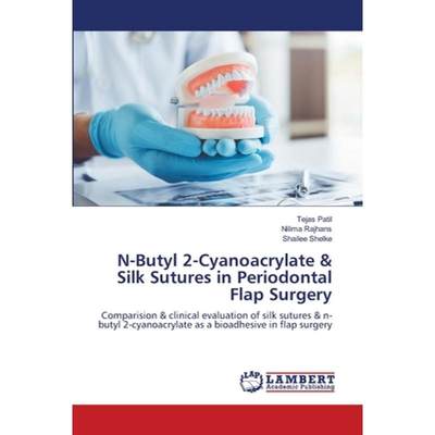 【4周达】N-Butyl 2-Cyanoacrylate & Silk Sutures in Periodontal Flap Surgery [9786206144878]