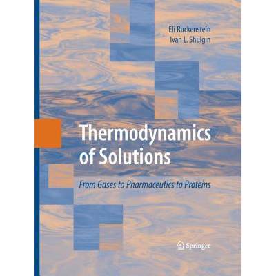 【4周达】Thermodynamics of Solutions : From Gases to Pharmaceutics to Proteins [9781489983015]