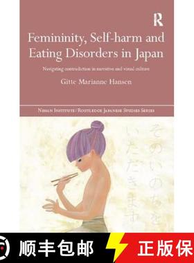 【3-4周达】Femininity, Self-harm and Eating Disorders in Japan: Navigating contradiction in narrative... [9781138502796]