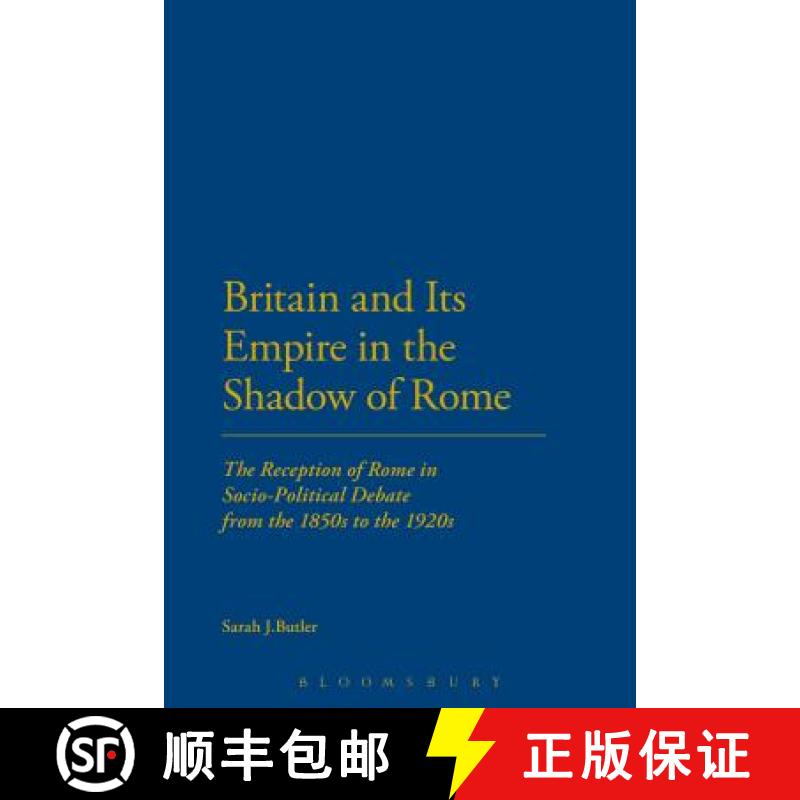 【3-4周达】Britain and Its Empire in the Shadow of Rome: The Reception of Rome in Socio-Political Deb... [9781472569530]