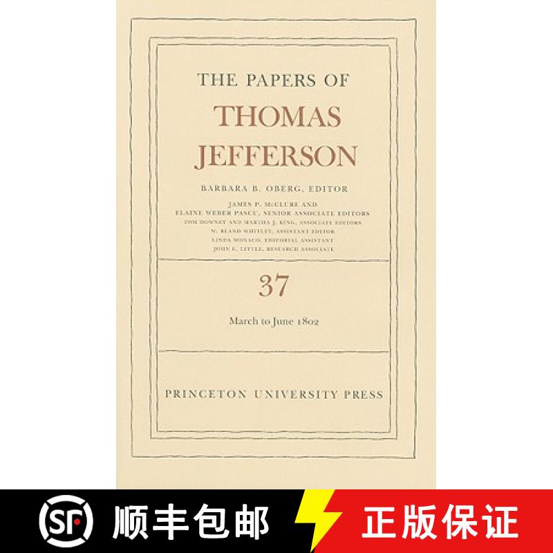 【3-4周达】Papers of Thomas Jefferson, Volume 37: 4 March to 30 June 1802 - The Papers of Thomas Jeff... [9780691150017]