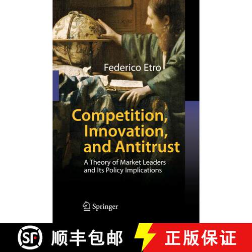 【3-4周达】Competition, Innovation, and Antitrust : A Theory of Market Leaders and Its Policy Implica... [9783642080524]