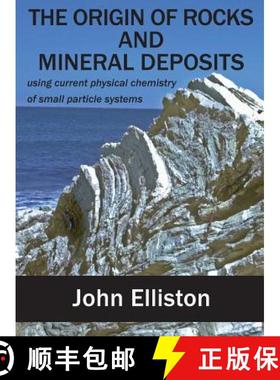 【3-4周达】The Origin of Rocks and Mineral Deposit: using current physical chemistry of small particl... [9781925501360]