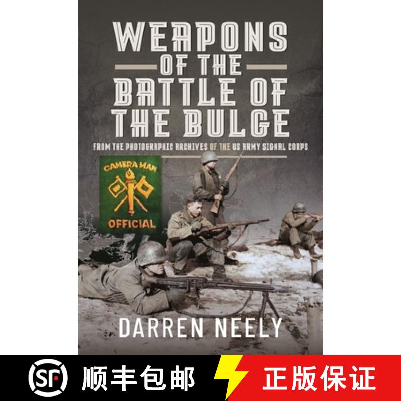 【3-4周达】Weapons of the Battle of the Bulge: From the Photographic Archives of the US Army Signal C... [9781399001052]