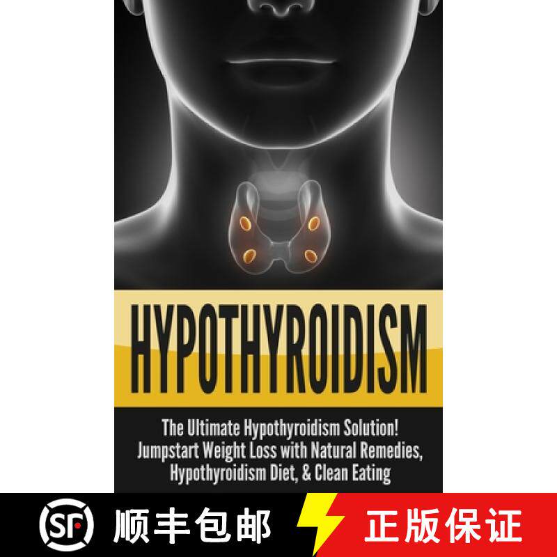 预订 Hypothyroidism: The Ultimate - Hypothyroidism Solution! Jumpstart Weight Loss With Natural Remed... [9781990625176]