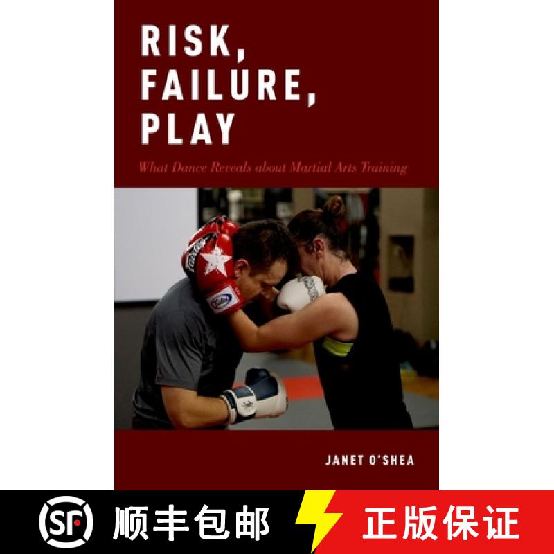 【3-4周达】Risk, Failure, Play: What Dance Reveals about Martial Arts Training [9780190871543]