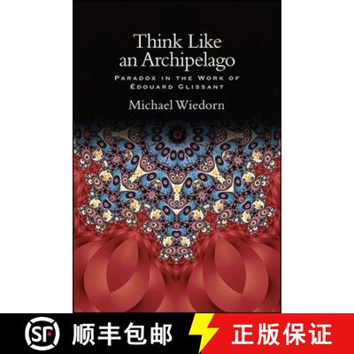 【2-3周达】精装 Think Like an Archipelago : Paradox in the Work of Edouard Glissant [9781438467030]