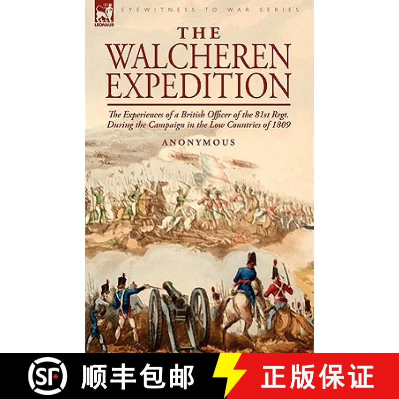 【2-3周达】The Walcheren Expedition: the Experiences of a British Officer of the 81st Regt. During th... [9781846776359]