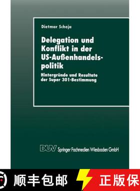 【3-4周达】Delegation Und Konflikt in Der Us-Aussenhandelspolitik: Hintergrunde Und Resultate Der Sup... [9783824442706]