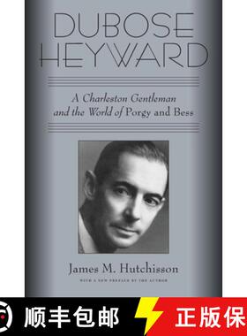 【3-4周达】Dubose Heyward: A Charleston Gentleman and the World of Porgy and Bess [9781496813091]