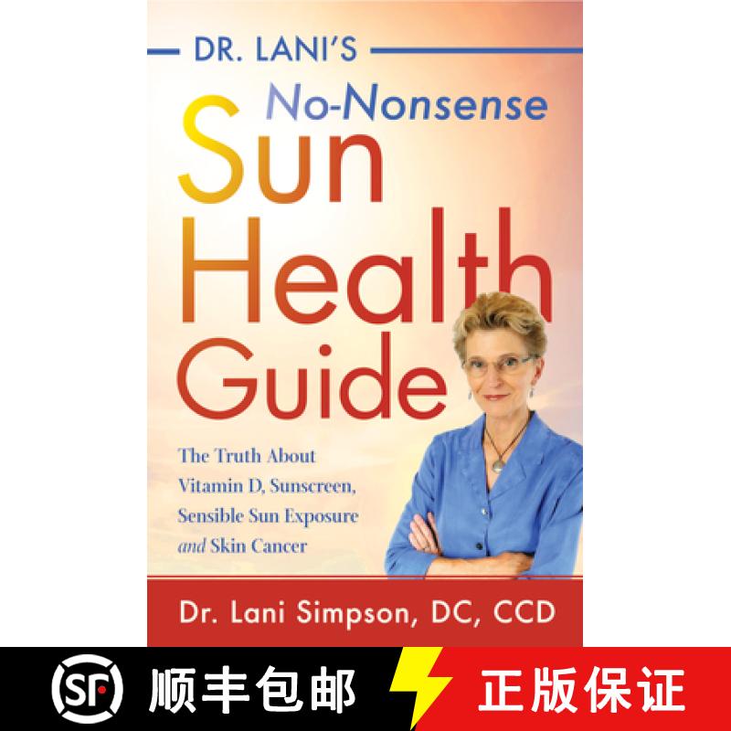 【3-4周达】Dr. Lani's No-Nonsense Sun Health Guide : The Truth about Vitamin D, Sunscreen, Sensible S... [9781684423033]