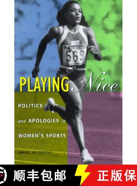 【3-4周达】Playing Nice: Politics and Apologies in Women's Sports [9780231101622]