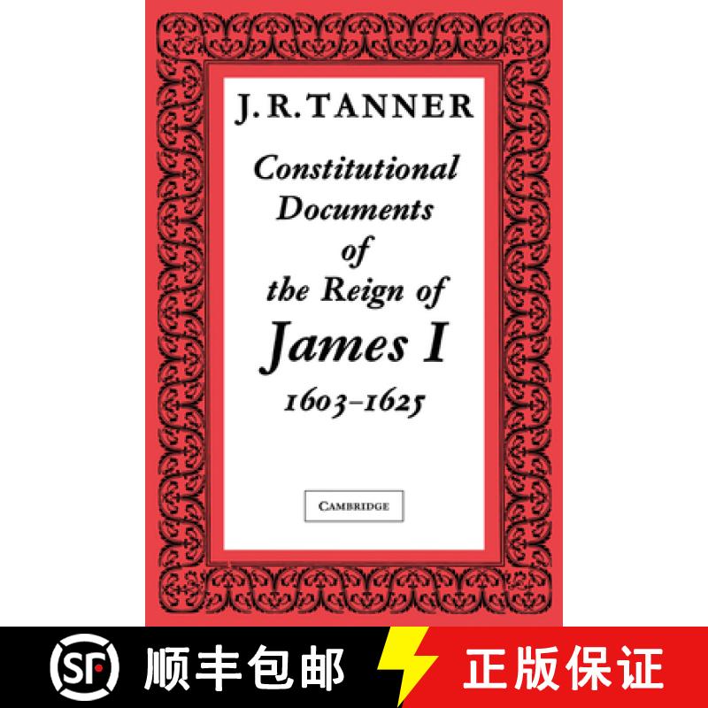 【3-4周达】Constitutional Documents of the Reign of James I A.D. 1603 1625: With an Historical Commen... [9780521091220]