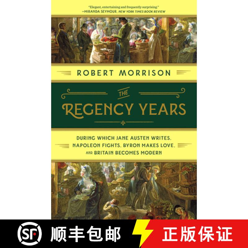 【3-4周达】The Regency Years: During Which Jane Austen Writes, Napoleon Fights, Byron Makes Love, and... [9780393358247]