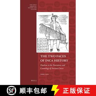 预订 The Two Faces of Inca History: Dualism in the Narratives and Cosmology of Ancient Cuzco [9789004233850]