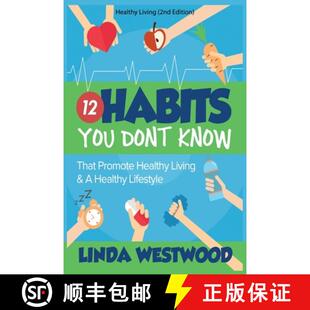预订 Healthy Living (2nd Edition): 12 Habits You DON'T KNOW That Promote Healthy Living & A Healthy L... [9781925997170]