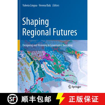 【3-4周达】Shaping Regional Futures: Designing and Visioning in Governance Rescaling [9783030235758]