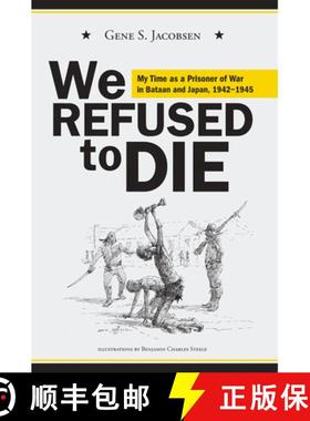 【3-4周达】We Refused to Die: My Time as a Prisoner of War in Bataan and Japan, 1942-1945 [9781607811251]