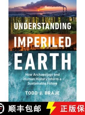 【3-4周达】Understanding Imperiled Earth: How Archaeology and Human History Can Inform a Sustainable ... [9781588347596]