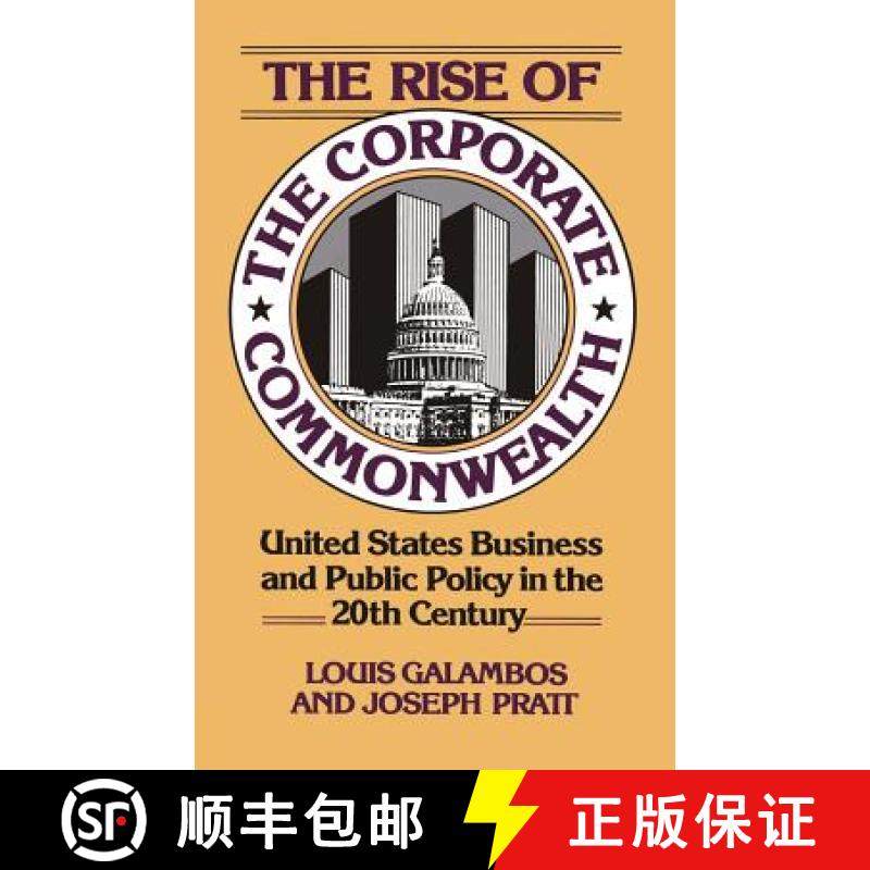 【3-4周达】The Rise of the Corporate Commonwealth: United States Business and Public Policy in the Tw... [9780465070282]