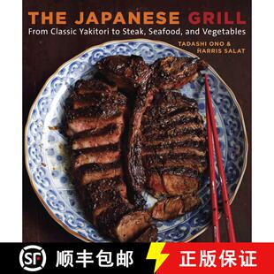 【3-4周达】The Japanese Grill: From Classic Yakitori to Steak, Seafood, and Vegetables [A Cookbook] [9781580087377]