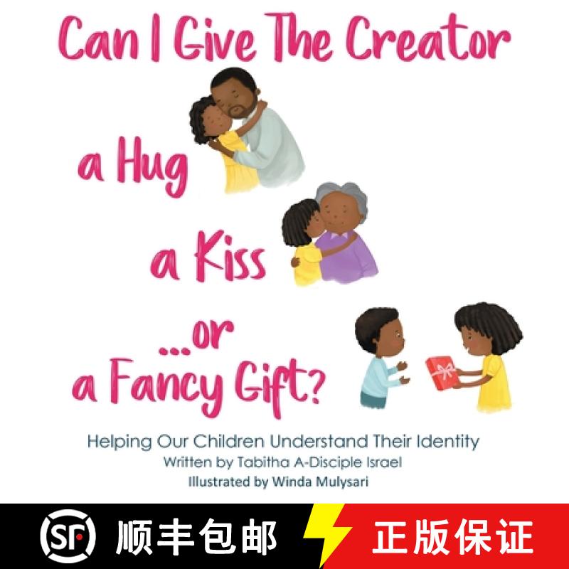 【3-4周达】Can I Give The Creator a Hug, a Kiss, or a Fancy Gift?: Helping Our Children Understand Th... [9781734777819]