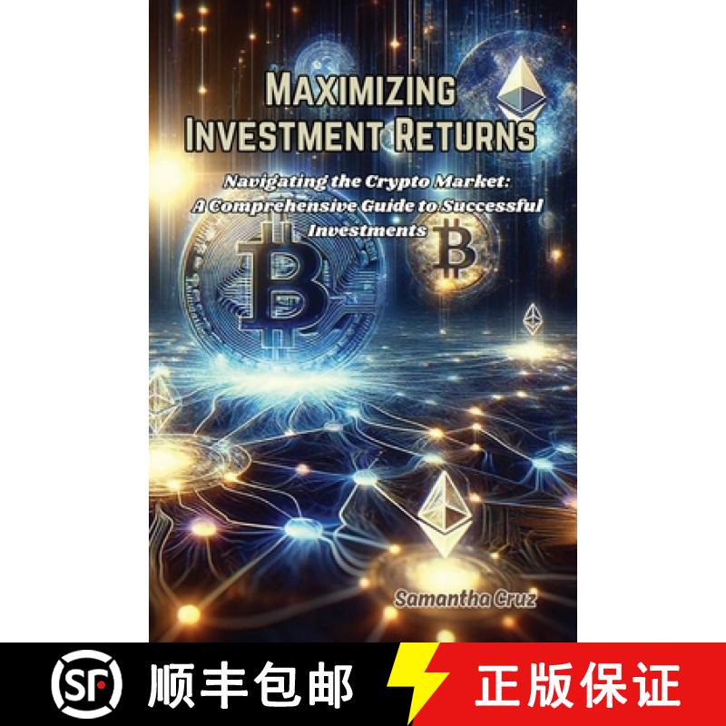 【2-3周达】Maximizing Investment Returns: Navigating the crypto market: a comprehensive guide to succ... [9798869283931]