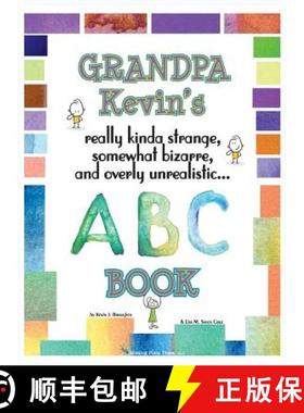 【3-4周达】Grandpa Kevin's... ABC Book: really Kinda Strange, Somewhat Bizzare, and Overly Unreallist... [9780997795974]