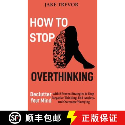 【3-4周达】How to Stop Overthinking: Declutter Your Mind with 8 Proven Strategies to Stop Negative Th... [9781952597251]
