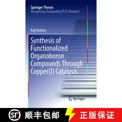 【3-4周达】Synthesis of Functionalized Organoboron Compounds Through Copper(I) Catalysis (Softcover r... [9789811352713]