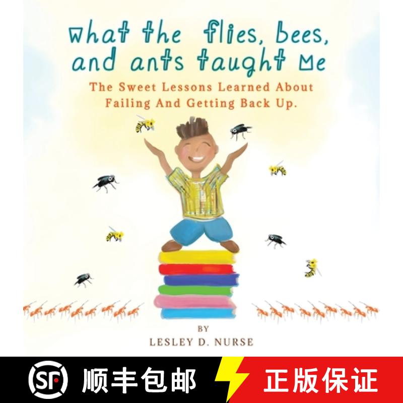 【3-4周达】What The Flies, Bees, And Ants Taught Me: The Sweet Lessons Learned About Failing And Gett... [9780979769924]