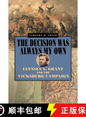 【3-4周达】精装 The Decision Was Always My Own: Ulysses S. Grant and the Vicksburg Campaign [9780809336661]