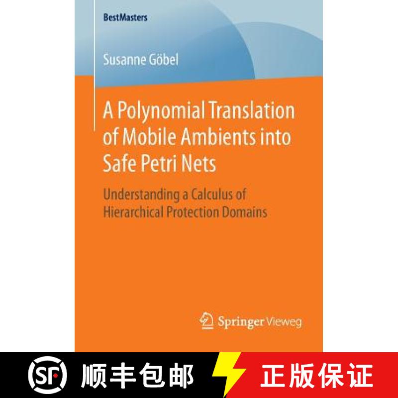 【3-4周达】A Polynomial Translation of Mobile Ambients into Safe Petri Nets : Understanding a Calculu... [9783658117641]