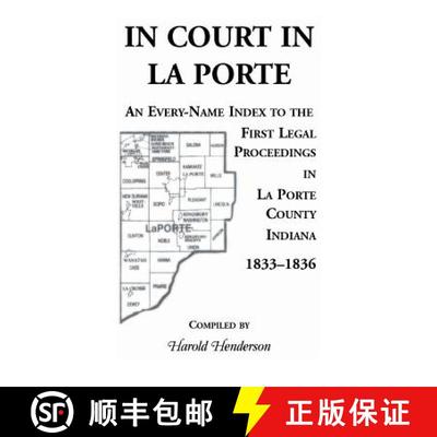 【3-4周达】In Court in La Porte: An Every-Name Index to the First Legal Proceedings in La Porte Count... [9780788454448]