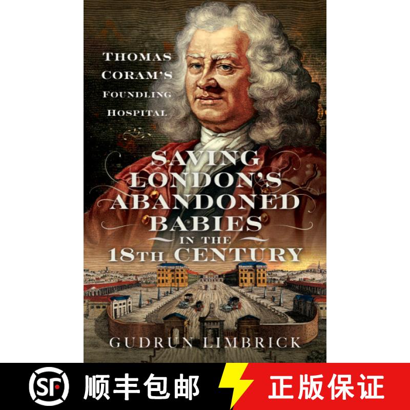 【3-4周达】Saving London's Abandoned Babies in the Eighteenth Century: Thomas Coram's Foundling Hospital [9781399035477]