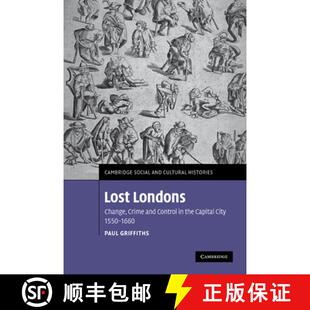 【3-4周达】Lost Londons: Change, Crime, and Control in the Capital City, 1550–1660 - Lost Londons: C... [9780521174114]