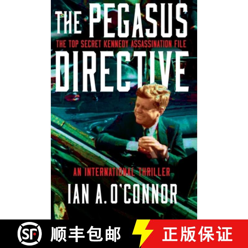 【3-4周达】THE PEGASUS DIRECTIVE: The Top Secret Kennedy Assassination  File [9781737422945]