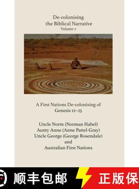 【3-4周达】De-colonising the Biblical Narrative - Volume 2: A First Nations De-colonising of Genesis ... [9781923006010]