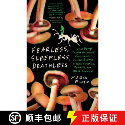 【3-4周达】Fearless, Sleepless, Deathless – What Fungi Taught Me About Nourishment, Poison, Ecology,... [9781469689791]