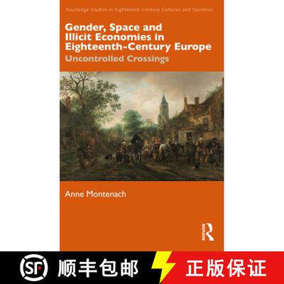 【3-4周达】Gender, Space and Illicit Economic Practices in Eighteenth-Century Europe: Uncontrolled Cr... [9781032597690]
