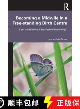 【3-4周达】Becoming a Midwife in a Free-standing Birth Centre: I am the midwife I dreamed of becoming [9781032969282]